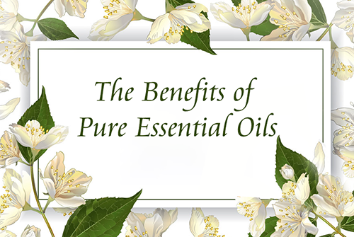 The Benefits of Pure Essential Oils
